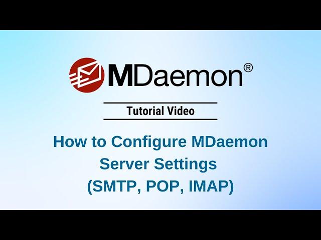 MDaemon Email Server Tutorial - SMTP, POP, and IMAP Settings Explained