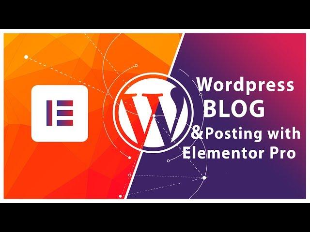 Creating Wordpress Blog & Posting with elementor