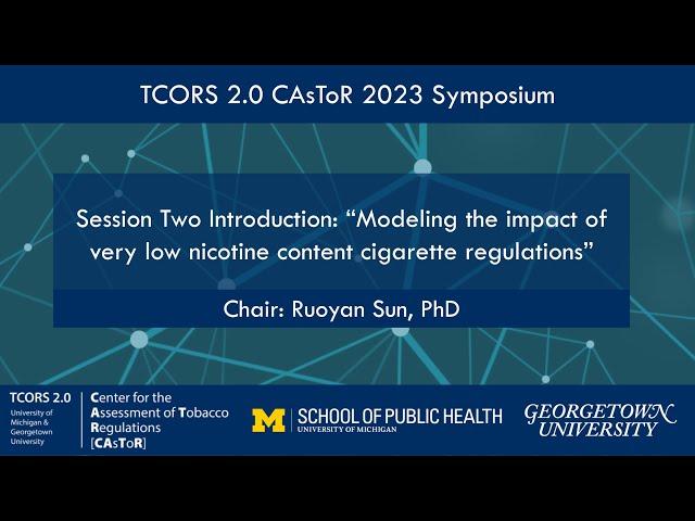 CAsToR Symposium 2023: Session Two Introduction: ”Modeling the impact of very low nicotine...”