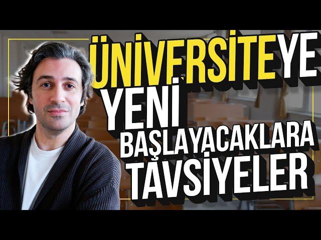 PROFESÖRDEN, ÜNİVERSİTEYE YENİ BAŞLAYACAKLARA TAVSİYELER!