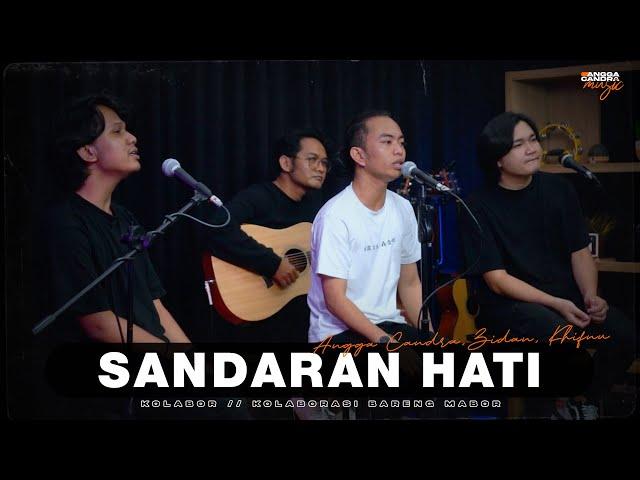 SANDARAN HATI - ANGGA CANDRA FT. ZIDAN & KHIFNU