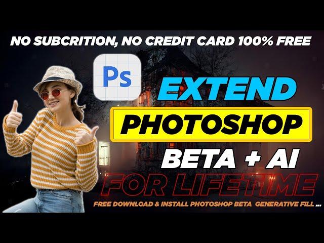 Unlock photoshop beta lifetime free |Unlock Generative Fil |extend photoshop beta trial for lifetime