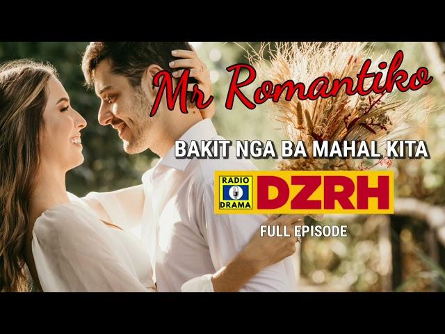 Mr Romantiko - Bakit Nga Ba Mahal Kita Full Episode