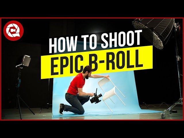 10 Steps to Shoot EPIC B-ROLL of ANYTHING (really anything)