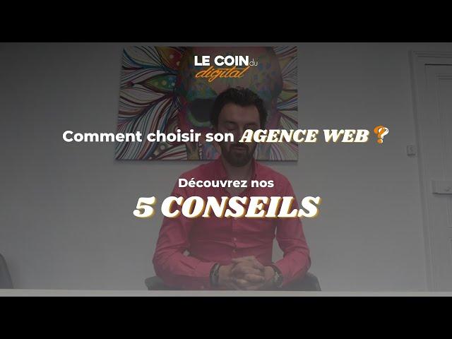 5 conseils pour choisir son agence web ?