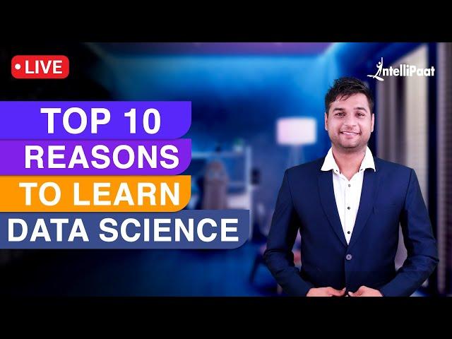 Top 10 Reason to Learn Data Science | Why Data Science | Why to Learn Data Science | Intellipaat