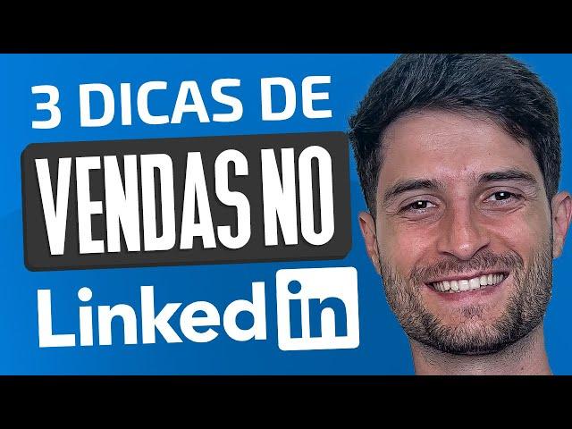 Como usar o LINKEDIN para VENDER MAIS? (2023) 3 dicas infalíveis!