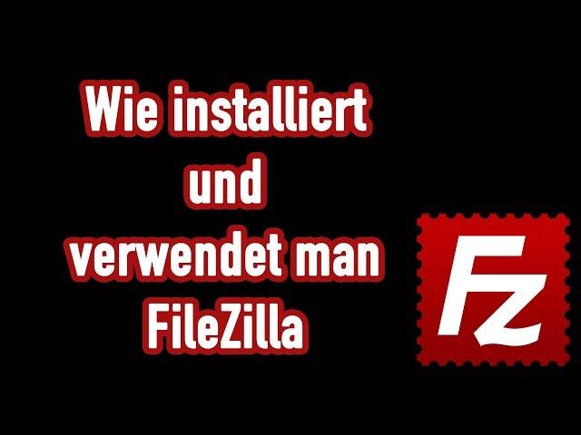 Filezilla einrichten und verwenden (FTP Client) - Die Deutsche Anleitung