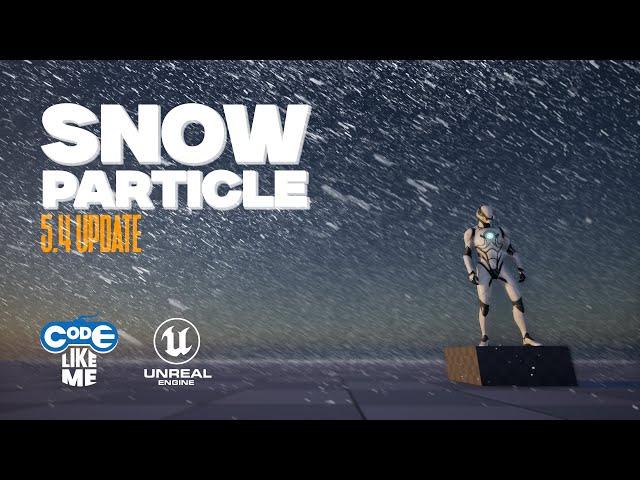 Unreal Engine 5.4 Snow Particle System with Niagara