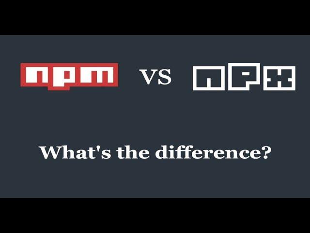 npm vs npx — What’s the Difference?