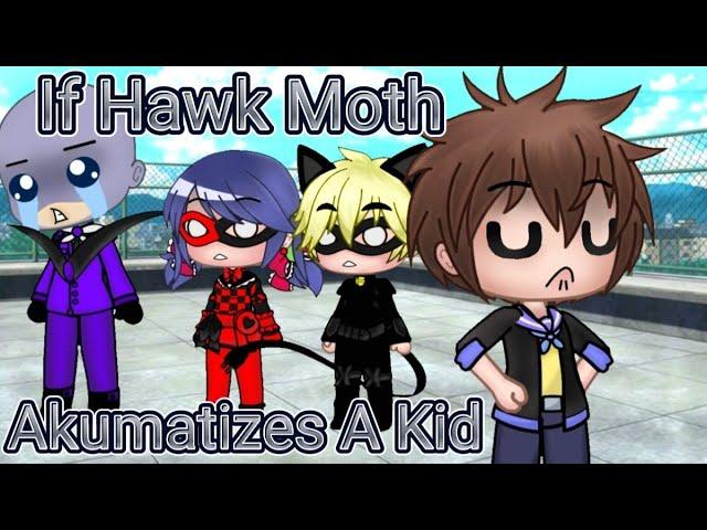 If Hawk Moth Akumatizes A Kid/Gacha Club| Black Cat Dragon