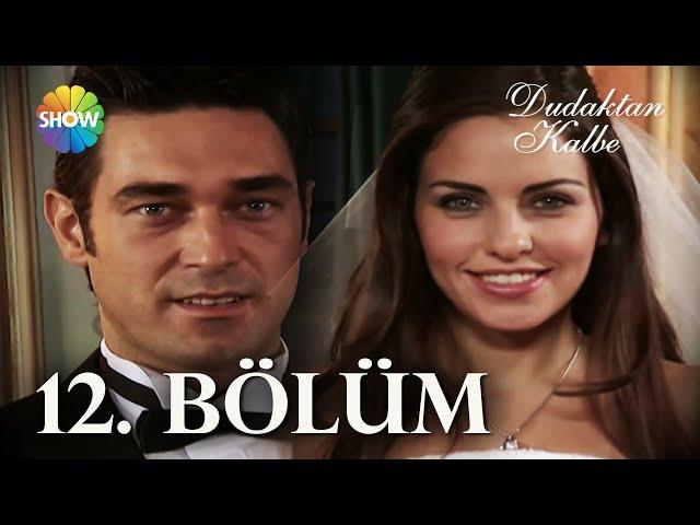 Dudaktan Kalbe 12. Bölüm | FULL BÖLÜM