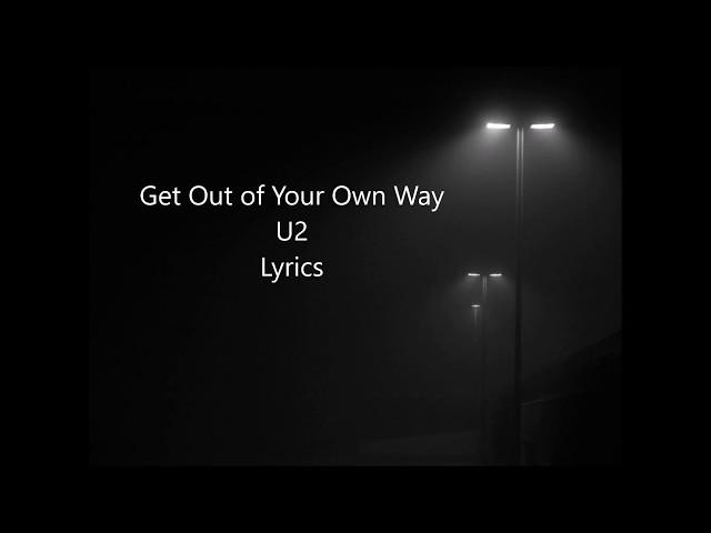 U2 - Get Out Of Your Own Way Lyrics