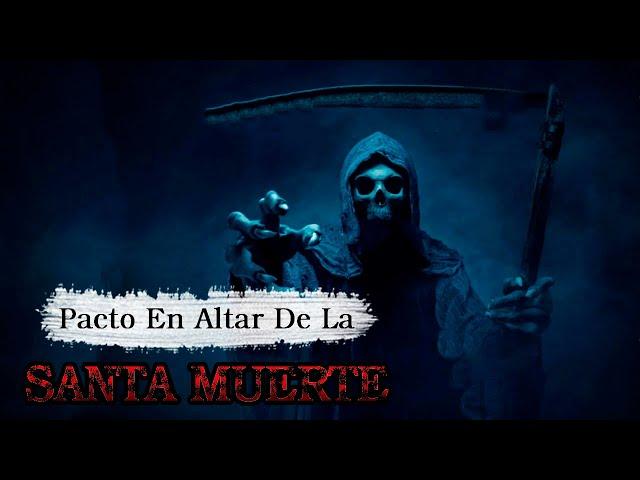 Pacto En Altar De La Santa Muerte Historias De Terror - REDE