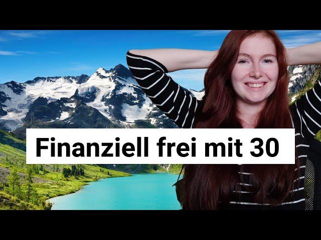 Wie ich mit 30 finanziell frei sein will (& wieviel Vermögen ich anstrebe)