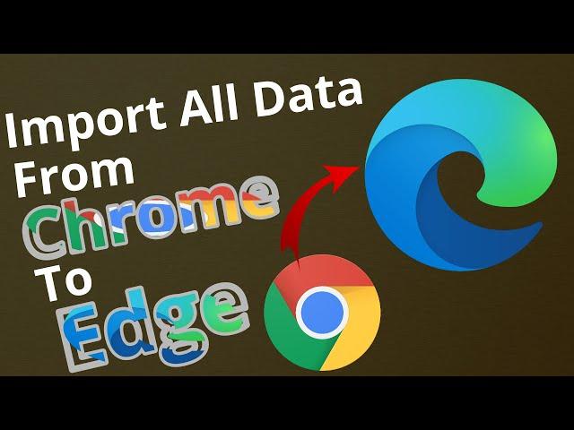 How To Transfer Google Chrome Data To Microsoft Edge 2022 | Import Data From Chrome To Edge