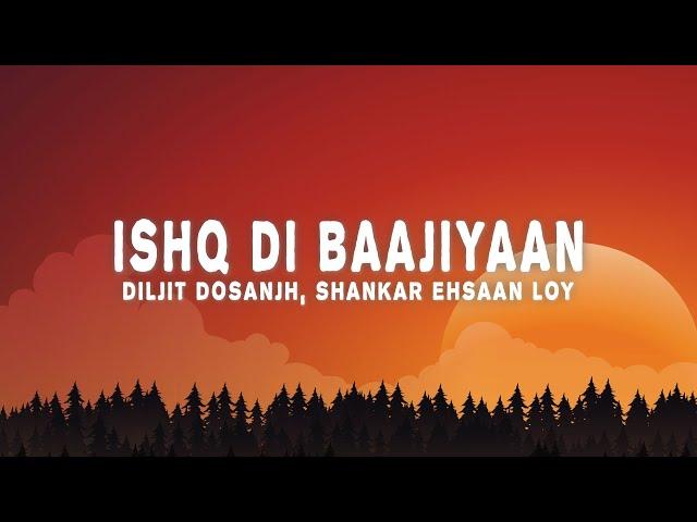 Diljit Dosanjh, Shankar-Ehsaan-Loy - Ishq Di Baajiyaan (Lyrics)