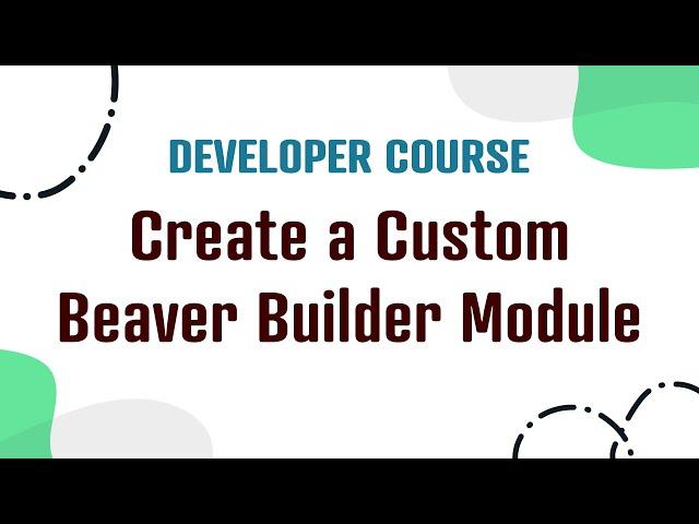 Create a Custom Beaver Builder Module: Developer Course