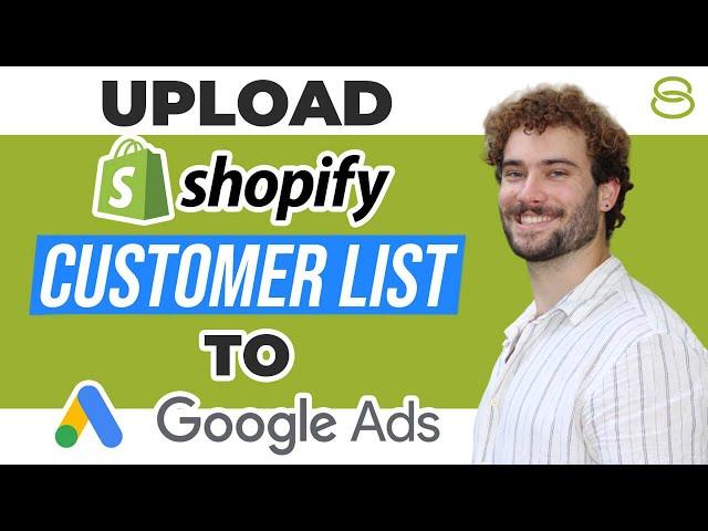  How to Upload Your Shopify Customer List to Google Ads