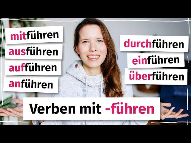 Verben mit "führen": Was bedeuten mitführen, ausführen, aufführen, anführen...? (Deutsch B2, C1)