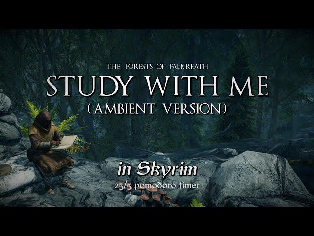 Study with Me in Skyrim | Ambient | Forests of Falkreath | 25/5 Pomodoro Timer [2hr] [4K]