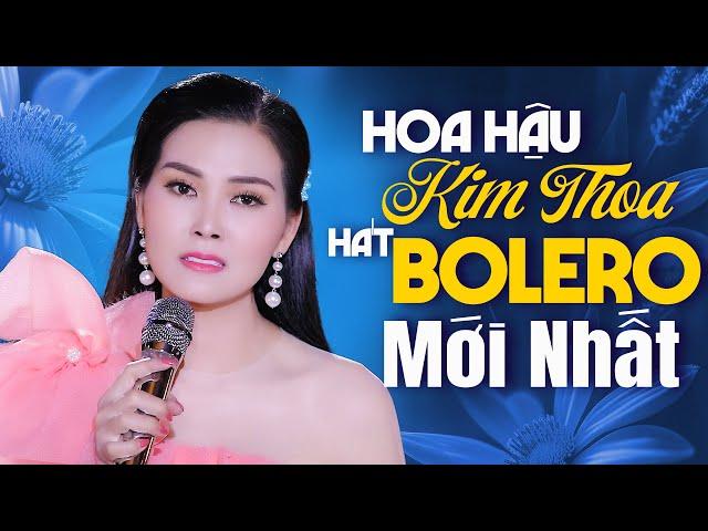 Hoa Hậu Kim Thoa Hát Bolero Mới Nhất 2023 - BOLERO BUỒN TÊ TÁI