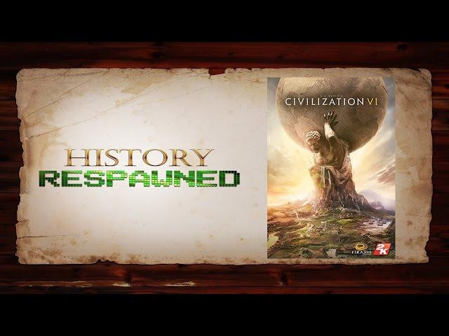 History Respawned: Civilization VI