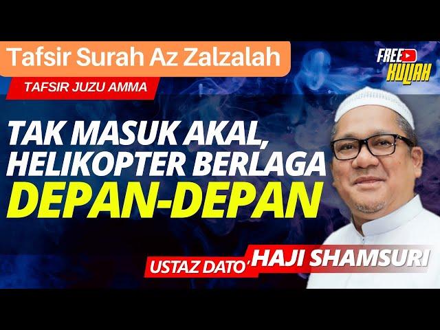 Tafsir Surah Az Zalzalah - Ustaz Shamsuri Haji Ahmad