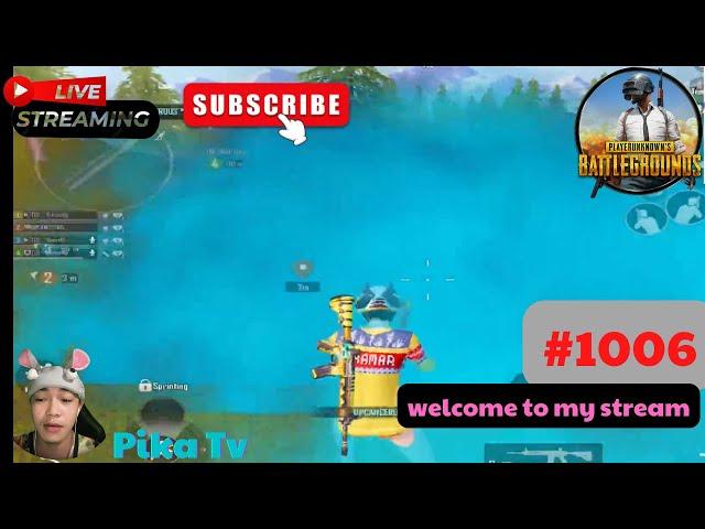 Pika Tv | Pubg Mobile | welcome to my stream | #1006