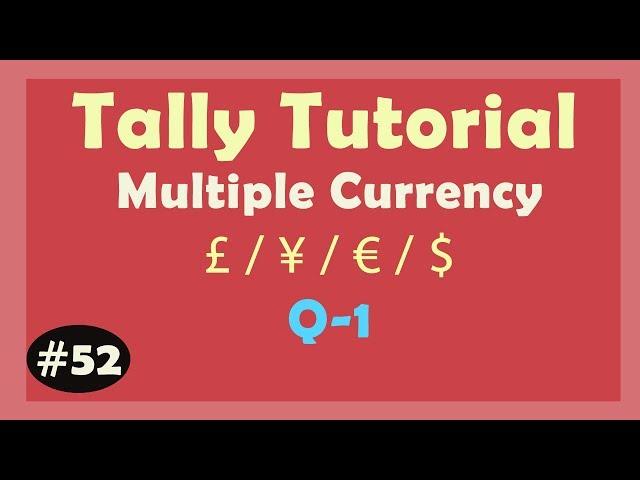 Q-1 : Currency (Forex Loss/gain) in Tally ERP9 | Learn multiple currency Create in Tally ERP9