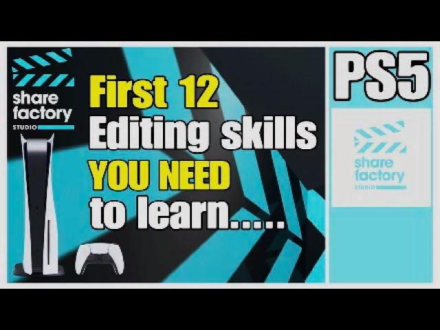 First 12 Editing skills you need to learn on Sharefactory (PS5)