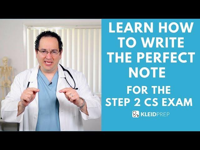 Learn how to write the perfect note for the Step 2 CS exam