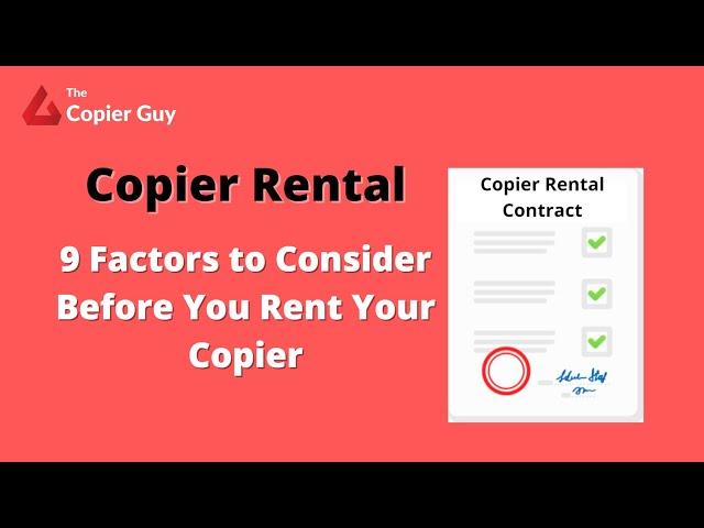 Copier Rental: 9 Factors to Consider Before You Rent Your Copier