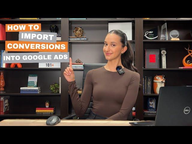 How to Import Conversions Into Google Ads