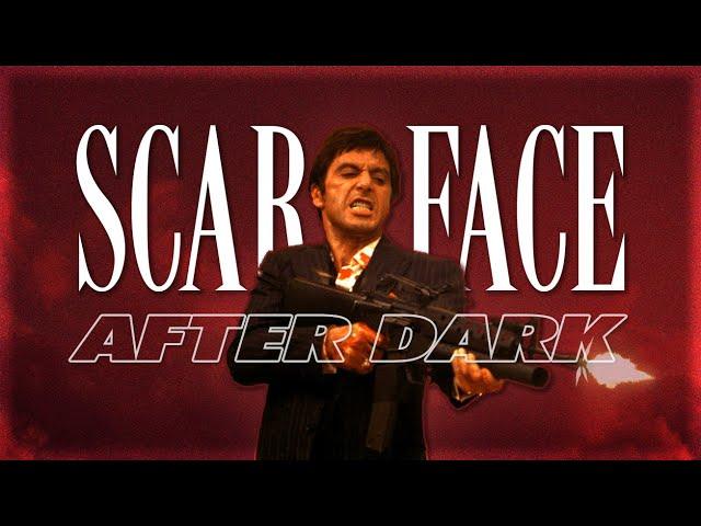 Scarface ~ After Dark edit