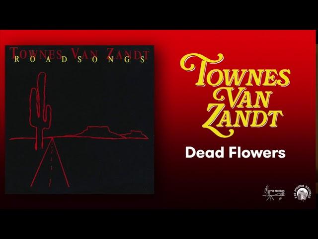 Townes Van Zandt - Dead Flowers (Official Audio)