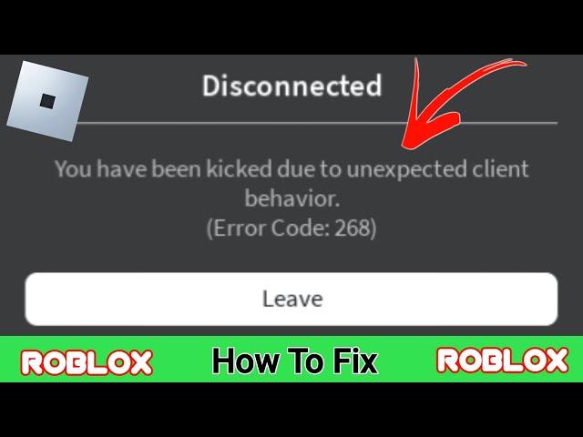 How To Fix ROBLOX Kicked Due To Unexpected Client Behavior 268 Error