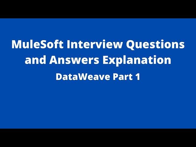 MuleSoft Interview Q&As | DataWeave Part 1