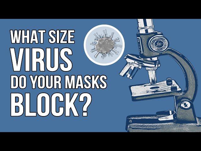 What Size Virus Do Your Masks Block?