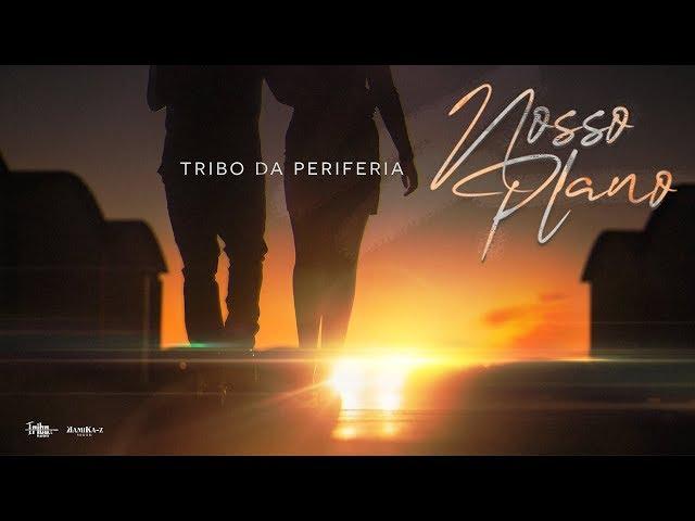 Tribo da Periferia - Nosso Plano (Official Music Video)