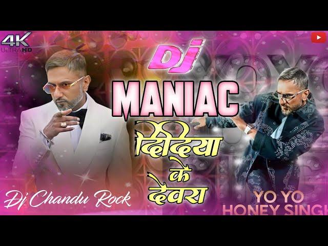 maniac yo yo honey singh | didiya ke devra hard electro dance mix 2025 | dj chandu king