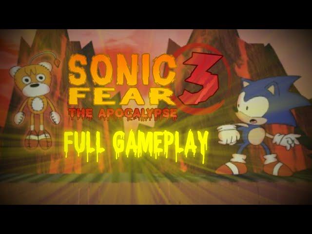 THE APOCALYPSE HAS COME... | Sonic Fear 3 - Full Gameplay!