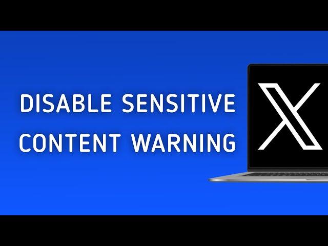 How To Disable the Sensitive Content Warning On X (Twitter) On PC