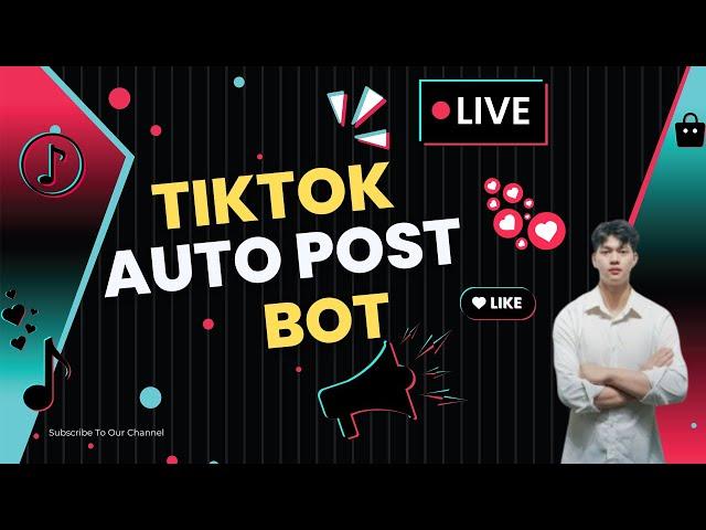 Tiktok Auto Post Bot | Tool Upload Video Tiktok