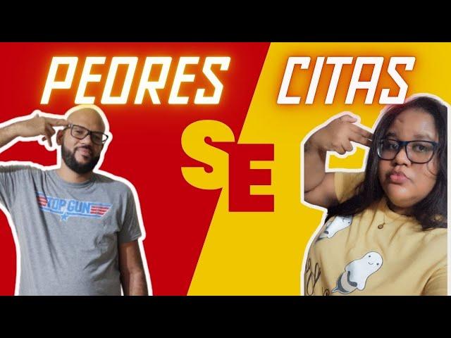 LAS PEORES CITAS QUE HEMOS TENIDO ELIEZER Y SARA