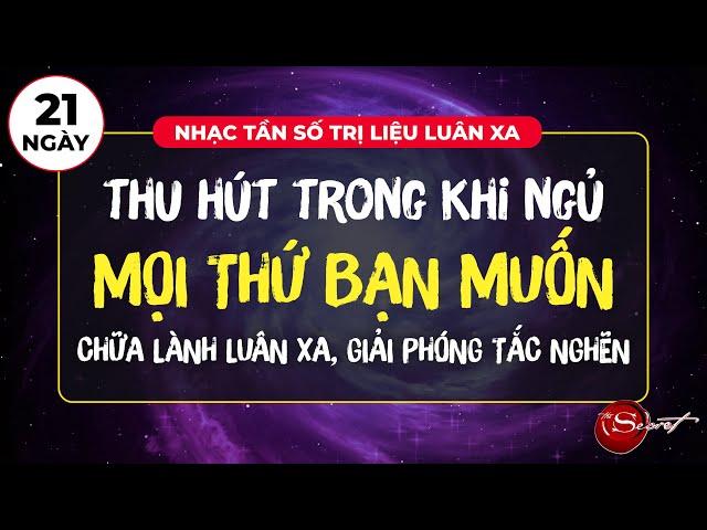 Nhạc Tần Số LUẬT HẤP DẪN Muốn Gì Được Nấy, Chữa Lành 7 Luân Xa, Chữa Lành Hào Quang