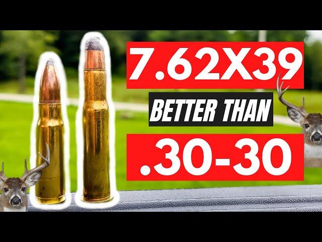 7.62x39 is Better than .30-30 for hunting??? 