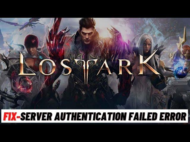 How to Fix Lost Ark Server Authentication Failed Error