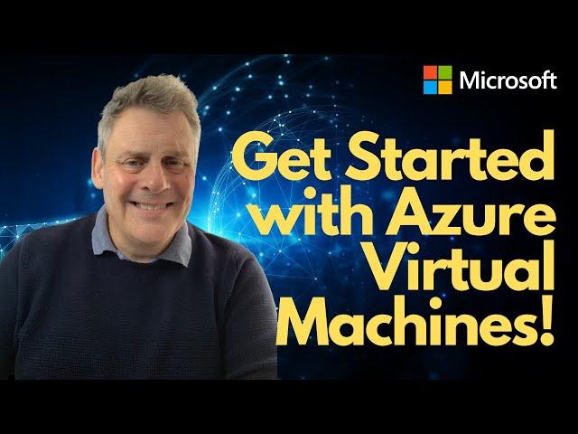 Get started with Azure Virtual Machines