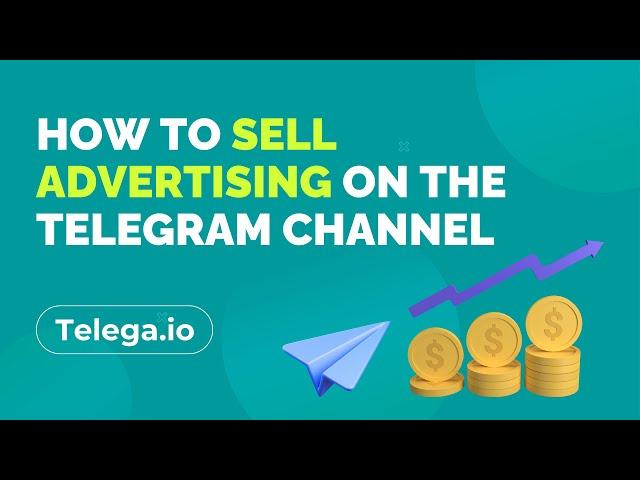 Supercharge Your Earnings: How to Sell Advertising on the Telegram channel